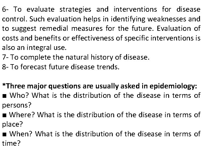6 - To evaluate strategies and interventions for disease control. Such evaluation helps in