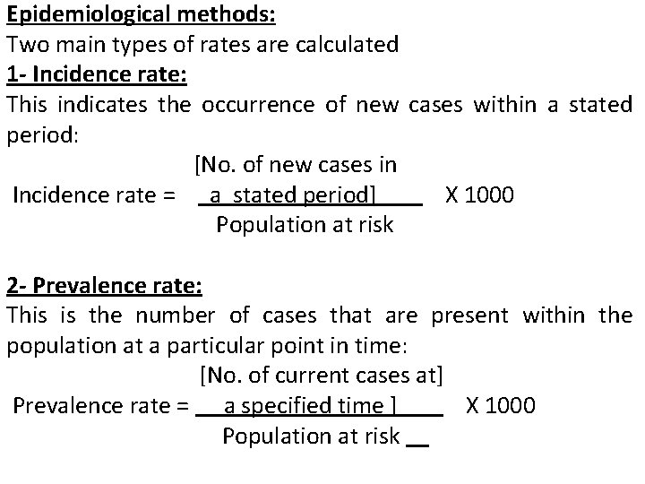Epidemiological methods: Two main types of rates are calculated 1 - Incidence rate: This