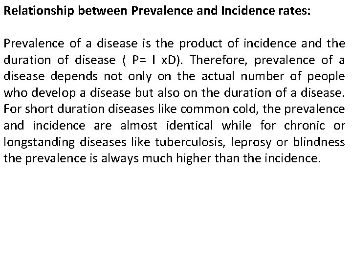 Relationship between Prevalence and Incidence rates: Prevalence of a disease is the product of