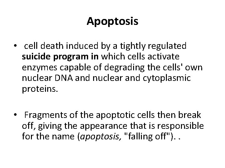 Apoptosis • cell death induced by a tightly regulated suicide program in which cells