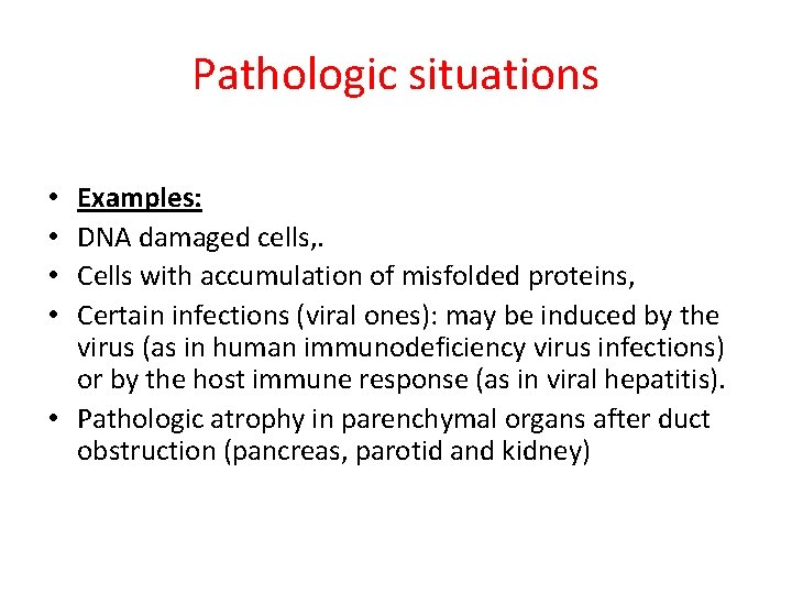 Pathologic situations Examples: DNA damaged cells, . Cells with accumulation of misfolded proteins, Certain