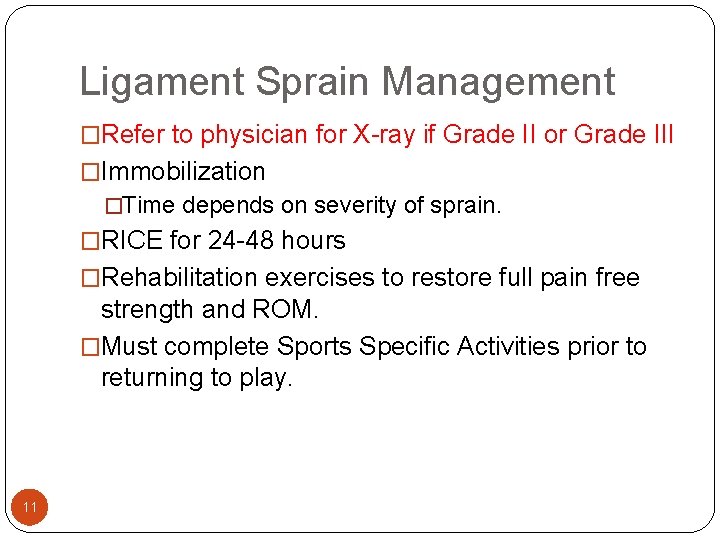 Ligament Sprain Management �Refer to physician for X-ray if Grade II or Grade III