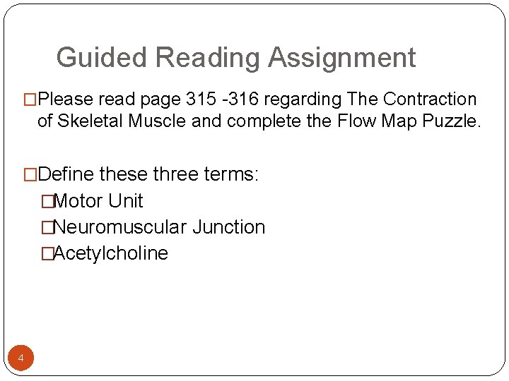 Guided Reading Assignment �Please read page 315 -316 regarding The Contraction of Skeletal Muscle