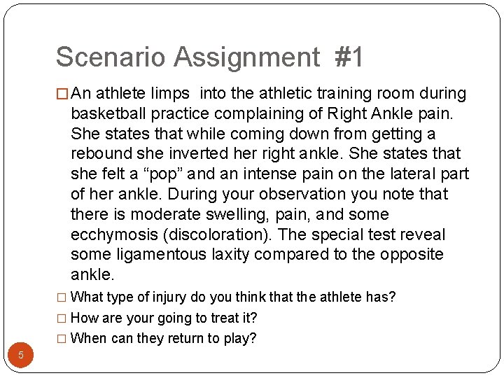 Scenario Assignment #1 � An athlete limps into the athletic training room during basketball