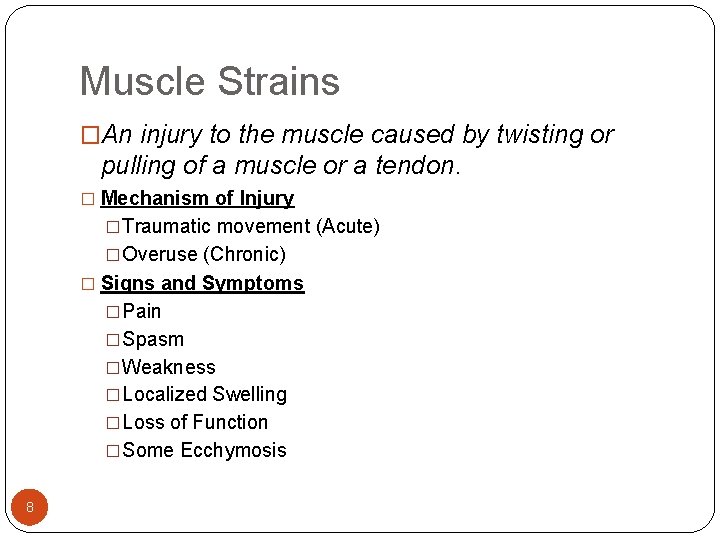 Muscle Strains �An injury to the muscle caused by twisting or pulling of a