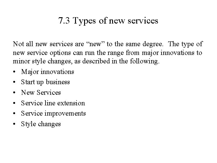 7. 3 Types of new services Not all new services are “new” to the
