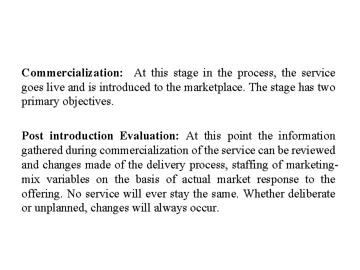 Commercialization: At this stage in the process, the service goes live and is introduced