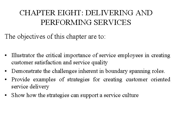 CHAPTER EIGHT: DELIVERING AND PERFORMING SERVICES The objectives of this chapter are to: •