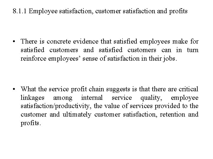 8. 1. 1 Employee satisfaction, customer satisfaction and profits • There is concrete evidence