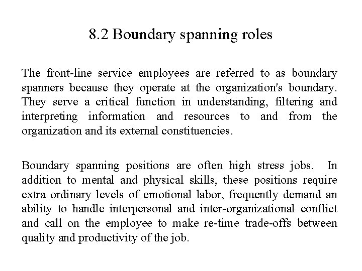 8. 2 Boundary spanning roles The front-line service employees are referred to as boundary