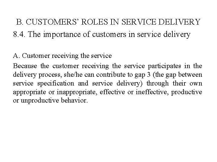 B. CUSTOMERS’ ROLES IN SERVICE DELIVERY 8. 4. The importance of customers in service