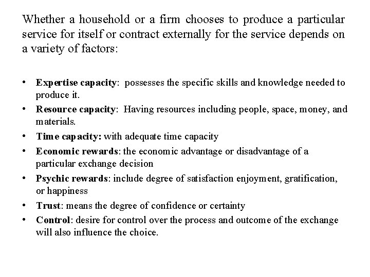 Whether a household or a firm chooses to produce a particular service for itself