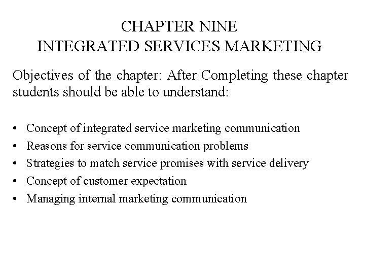 CHAPTER NINE INTEGRATED SERVICES MARKETING Objectives of the chapter: After Completing these chapter students