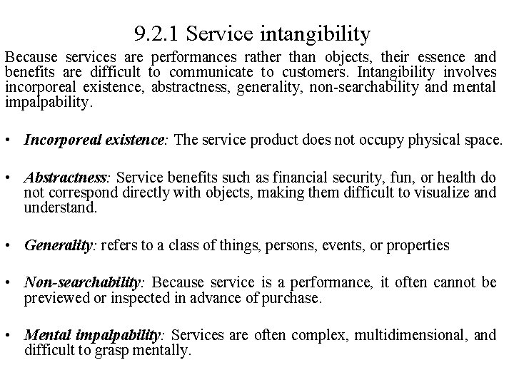 9. 2. 1 Service intangibility Because services are performances rather than objects, their essence