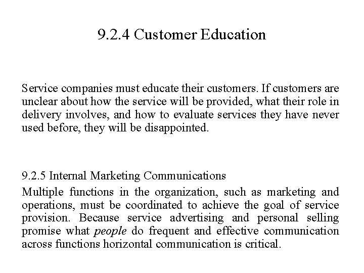 9. 2. 4 Customer Education Service companies must educate their customers. If customers are