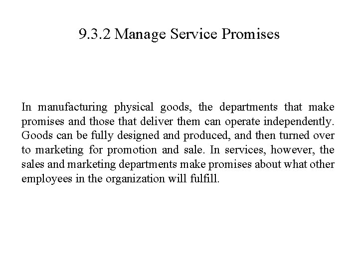 9. 3. 2 Manage Service Promises In manufacturing physical goods, the departments that make