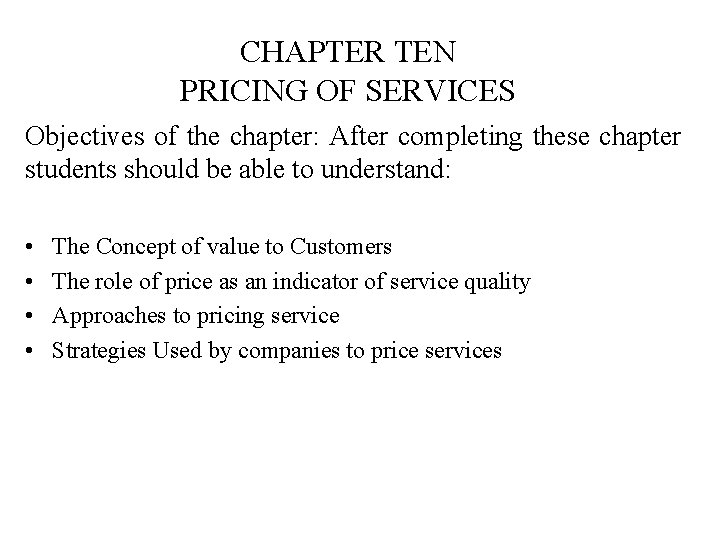 CHAPTER TEN PRICING OF SERVICES Objectives of the chapter: After completing these chapter students
