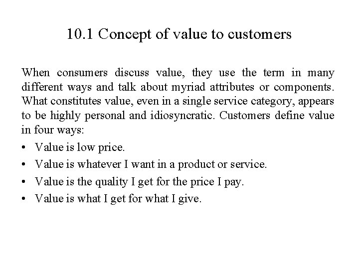 10. 1 Concept of value to customers When consumers discuss value, they use the