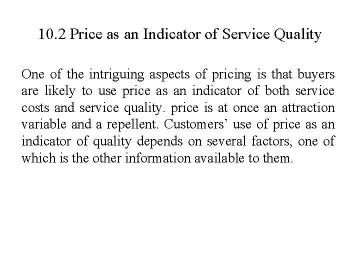 10. 2 Price as an Indicator of Service Quality One of the intriguing aspects