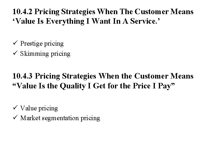 10. 4. 2 Pricing Strategies When The Customer Means ‘Value Is Everything I Want