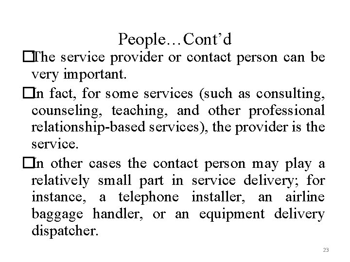 People…Cont’d �The service provider or contact person can be very important. �In fact, for