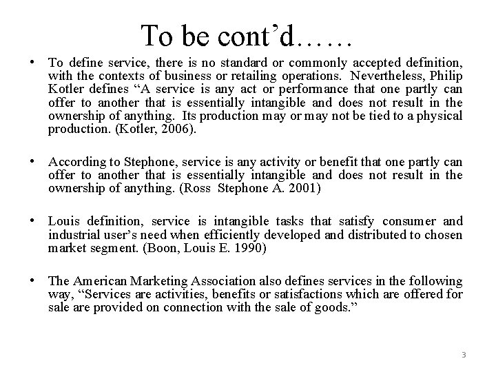 To be cont’d…… • To define service, there is no standard or commonly accepted