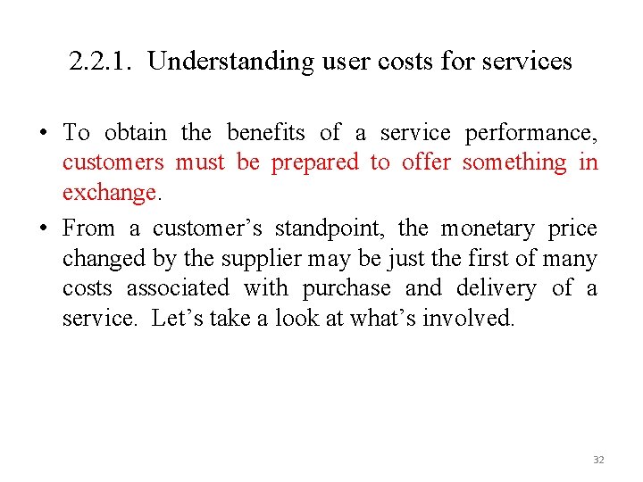 2. 2. 1. Understanding user costs for services • To obtain the benefits of
