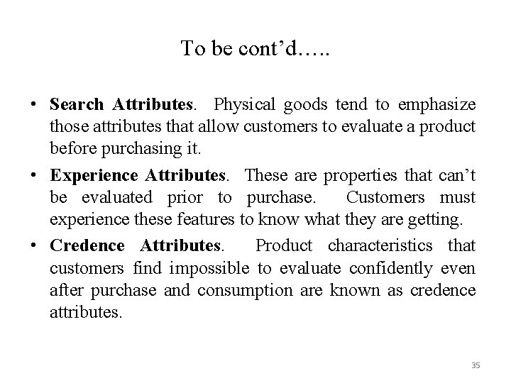 To be cont’d…. . • Search Attributes. Physical goods tend to emphasize those attributes