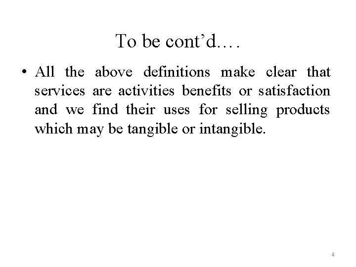 To be cont’d…. • All the above definitions make clear that services are activities