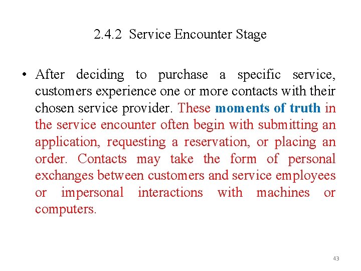 2. 4. 2 Service Encounter Stage • After deciding to purchase a specific service,