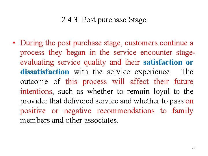 2. 4. 3 Post purchase Stage • During the post purchase stage, customers continue