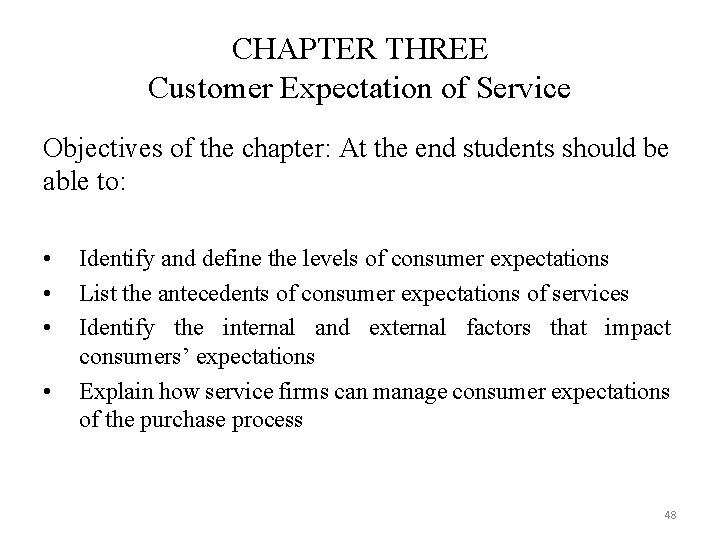 CHAPTER THREE Customer Expectation of Service Objectives of the chapter: At the end students