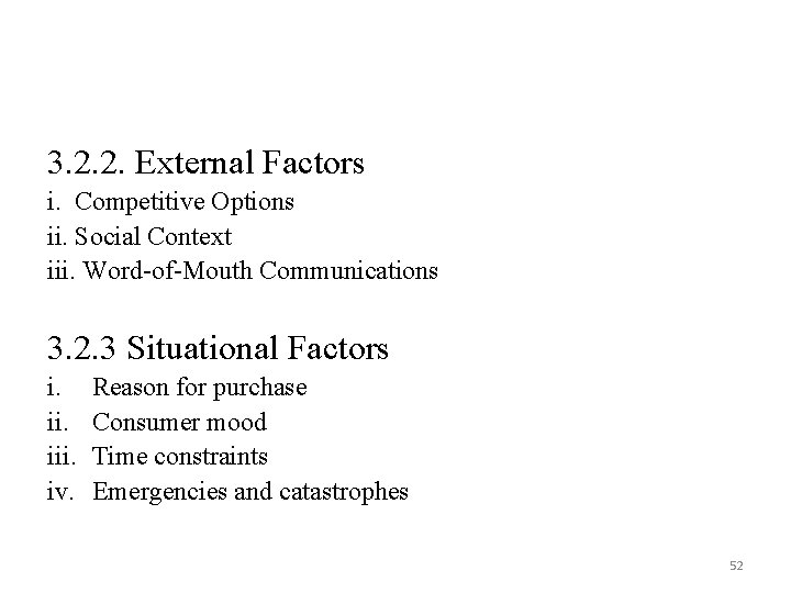 3. 2. 2. External Factors i. Competitive Options ii. Social Context iii. Word-of-Mouth Communications