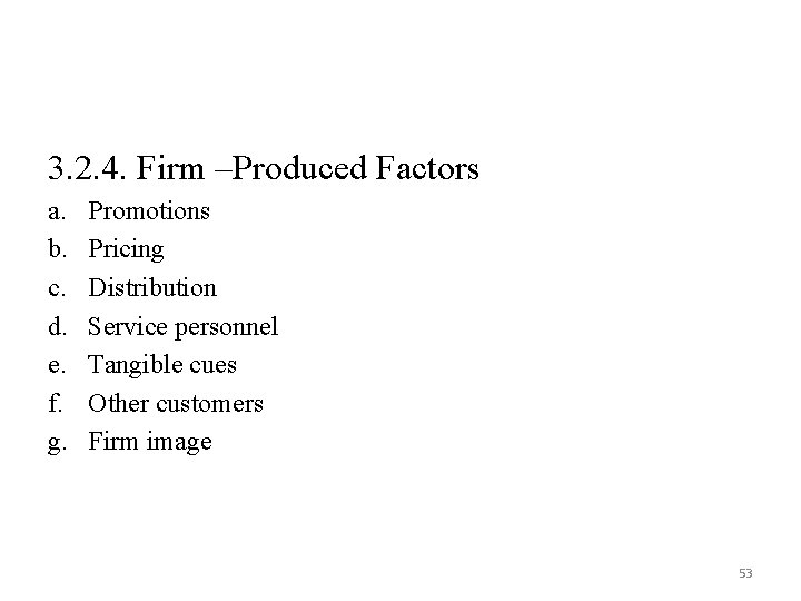 3. 2. 4. Firm –Produced Factors a. b. c. d. e. f. g. Promotions