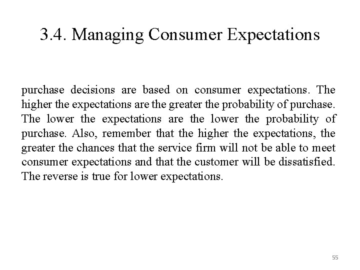 3. 4. Managing Consumer Expectations purchase decisions are based on consumer expectations. The higher