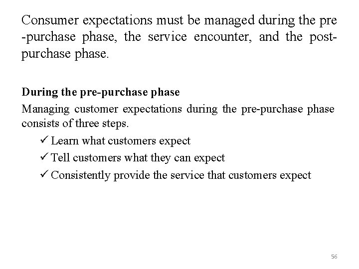 Consumer expectations must be managed during the pre -purchase phase, the service encounter, and
