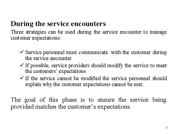 During the service encounters Three strategies can be used during the service encounter to