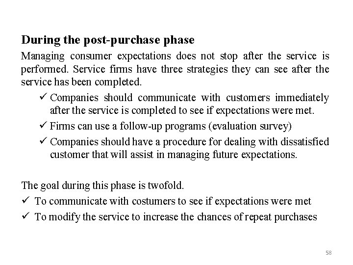 During the post-purchase phase Managing consumer expectations does not stop after the service is