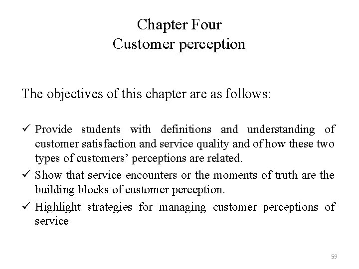 Chapter Four Customer perception The objectives of this chapter are as follows: ü Provide