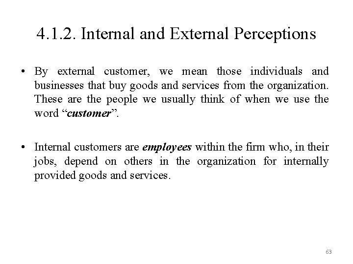 4. 1. 2. Internal and External Perceptions • By external customer, we mean those