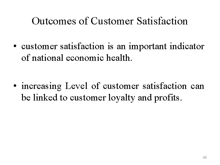 Outcomes of Customer Satisfaction • customer satisfaction is an important indicator of national economic