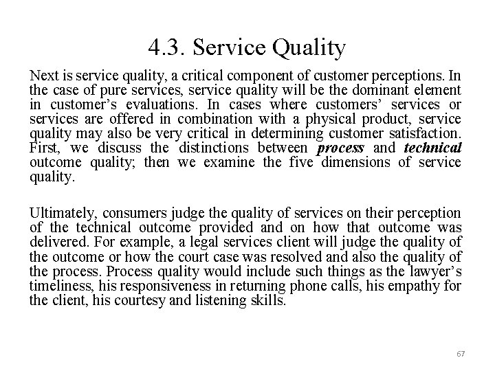 4. 3. Service Quality Next is service quality, a critical component of customer perceptions.