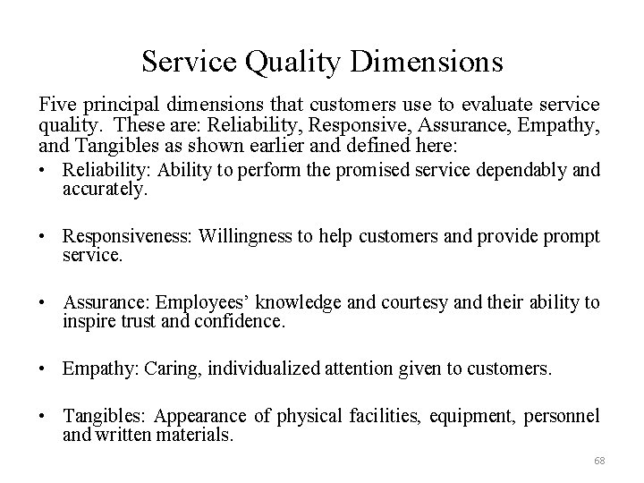 Service Quality Dimensions Five principal dimensions that customers use to evaluate service quality. These