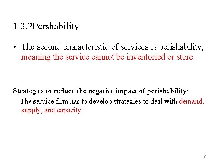 1. 3. 2 Pershability • The second characteristic of services is perishability, meaning the