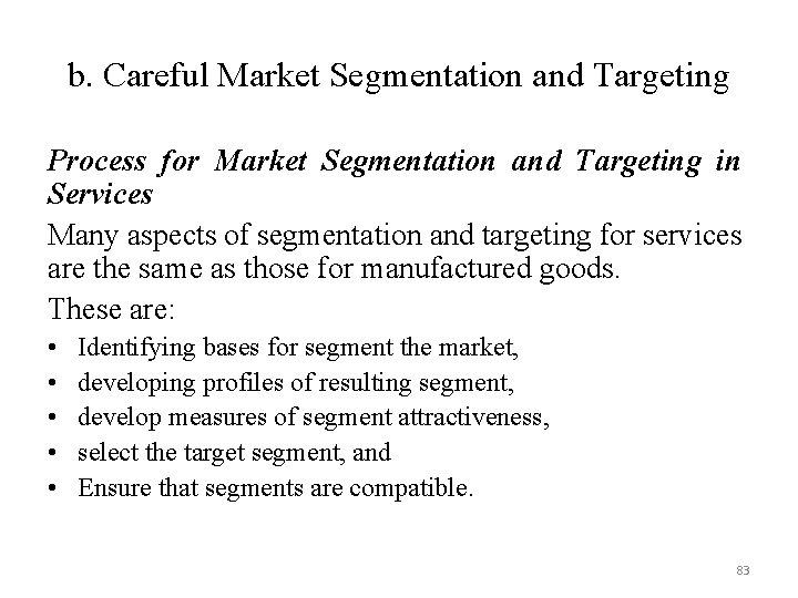 b. Careful Market Segmentation and Targeting Process for Market Segmentation and Targeting in Services
