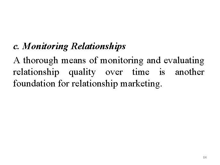 c. Monitoring Relationships A thorough means of monitoring and evaluating relationship quality over time