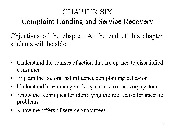 CHAPTER SIX Complaint Handing and Service Recovery Objectives of the chapter: At the end