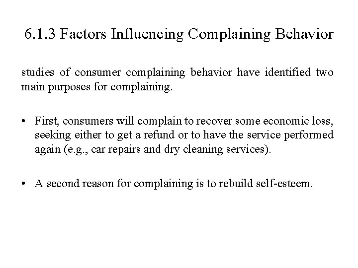 6. 1. 3 Factors Influencing Complaining Behavior studies of consumer complaining behavior have identified