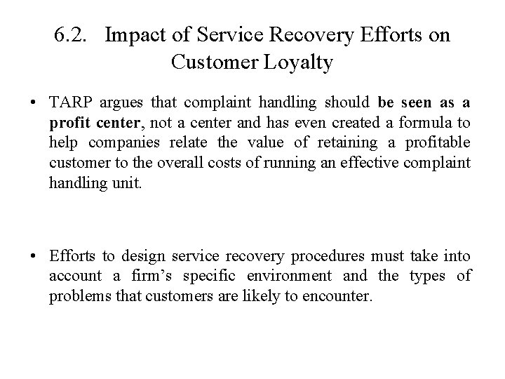 6. 2. Impact of Service Recovery Efforts on Customer Loyalty • TARP argues that