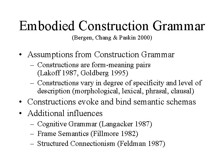 Embodied Construction Grammar (Bergen, Chang & Paskin 2000) • Assumptions from Construction Grammar –
